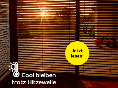 Sonniger Ausblick durch geschlossene Raffstores mit Text 'Cool bleiben trotz Hitzewelle'.
